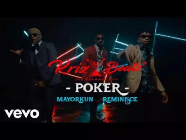 Video: Krizbeatz – Poker ft. Reminisce, Mayorkun